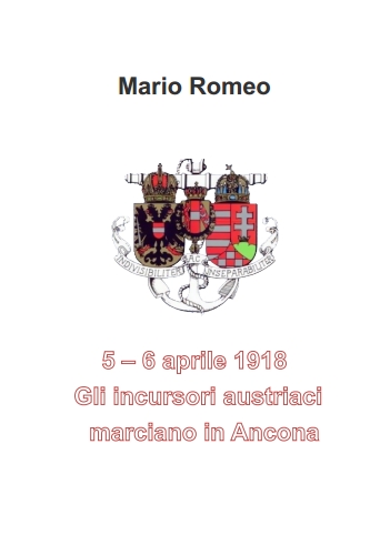 Mario Romeo. L'incursione austriaca su Ancona del 5-6 aprile 1918